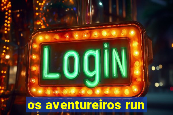 os aventureiros run